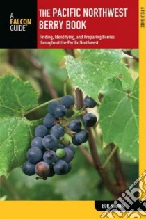 The Pacific Northwest Berry Book libro in lingua di Krumm Bob