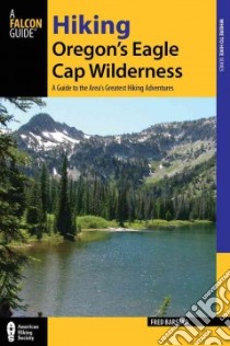 Hiking Oregon's Eagle Cap Wilderness libro in lingua di Barstad Fred