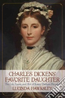 Charles Dickens' Favorite Daughter libro in lingua di Hawksley Lucinda