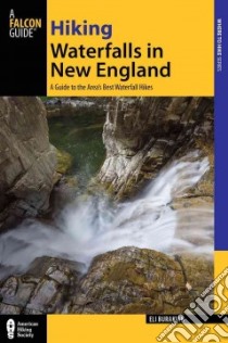 Falcon Guide Hiking Waterfalls in New England libro in lingua di Burakian Eli