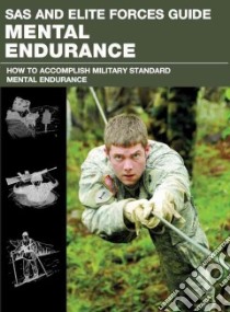 SAS and Elite Forces Guide Mental Endurance libro in lingua di McNab Chris