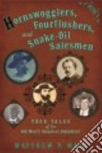 Hornswogglers, Fourflushers & Snake-oil Salesmen libro in lingua di Mayo Matthew P.