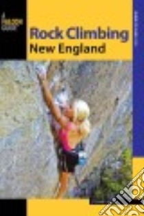 Rock Climbing New England libro in lingua di Green Stewart M.