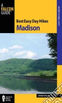 Best Easy Day Hikes Madison libro in lingua di Molloy Johnny
