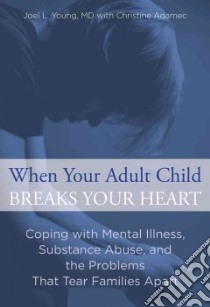 When Your Adult Child Breaks Your Heart libro in lingua di Young Joel L., Adamec Christine
