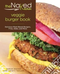 The Naked Kitchen Veggie Burger Book libro in lingua di Davies Sarah, Taylor Kristy
