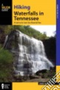 Falcon Guide Hiking Waterfalls in Tennessee libro in lingua di Molloy Johnny