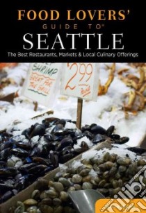 Food Lovers' Guide to Seattle libro in lingua di Wolf Laurie