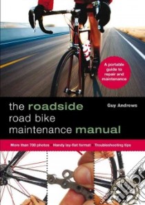 The Roadside Road Bike Maintenance Manual libro in lingua di Andrews Guy, Davis Mike