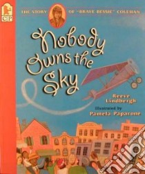 Nobody Owns the Sky libro in lingua di Lindbergh Reeve, Paparone Pamela (ILT)
