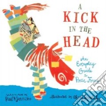 A Kick In The Head libro in lingua di Janeczko Paul B. (COM), Raschka Christopher (ILT)
