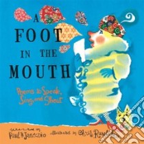 A Foot in the Mouth libro in lingua di Janeczko Paul B. (COM), Raschka Christopher (ILT)