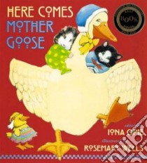 Here Comes Mother Goose libro in lingua di Opie Iona Archibald (EDT), Wells Rosemary (ILT)