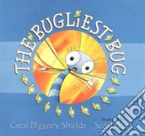 The Bugliest Bug libro in lingua di Shields Carol Diggory, Nash Scott (ILT)
