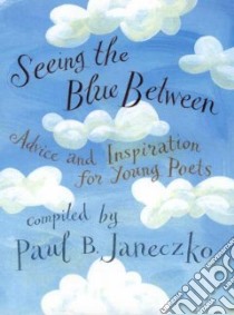 Seeing the Blue Between libro in lingua di Paul B. Janeczko