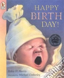 Happy Birth Day! libro in lingua di Harris Robie H., Emberley Michael (ILT)