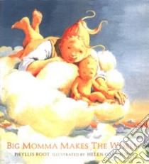 Big Momma Makes the World libro in lingua di Root Phyllis, Oxenbury Helen (ILT)