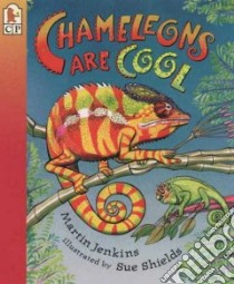 Chameleons Are Cool libro in lingua di Jenkins Martin, Shields Sue (ILT)