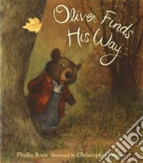 Oliver Finds His Way libro in lingua di Root Phyllis, Denise Christopher (ILT)