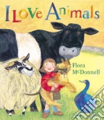 I Love Animals libro in lingua di McDonnell Flora, McDonnell Flora (ILT)