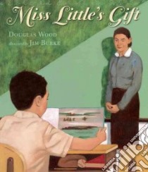 Miss Little's Gift libro in lingua di Wood Douglas, Burke Jim (ILT)