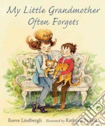 My Little Grandmother Often Forgets libro in lingua di Lindbergh Reeve, Brown Kathryn (ILT)