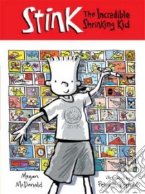 Stink: the Incredible Shrinking Kid libro in lingua di McDonald Megan, Reynolds Peter (ILT)