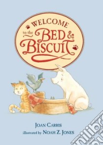 Welcome To The Bed And Biscuit libro in lingua di Carris Joan Davenport, Jones Noah Z. (ILT)