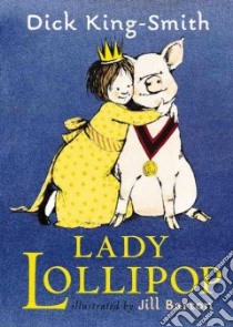 Lady Lollipop libro in lingua di King-Smith Dick, Barton Jill (ILT)