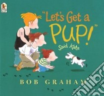 Let's Get a Pup! Said Kate libro in lingua di Graham Bob, Graham Bob (ILT)