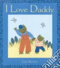I Love Daddy libro in lingua di Boyd Lizi, Boyd Lizi (ILT)