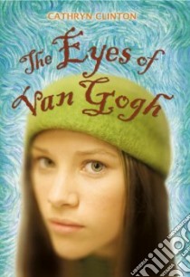 The Eyes of Van Gogh libro in lingua di Clinton Cathryn