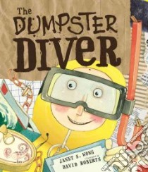 The Dumpster Diver libro in lingua di Wong Janet S., Roberts David (ILT)