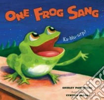 One Frog Sang libro in lingua di Parenteau Shirley, Jabar Cynthia (ILT)