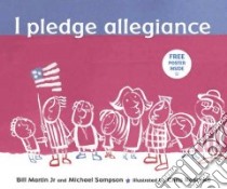 I Pledge Allegiance libro in lingua di Martin Bill, Sampson Michael R., Bellamy Francis, Raschka Christopher (ILT)