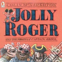 Jolly Roger and the Pirates of Captain Abdul libro in lingua di McNaughton Colin, McNaughton Colin (ILT)