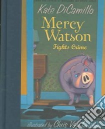 Mercy Watson Fights Crime libro in lingua di DiCamillo Kate, Van Dusen Chris (ILT)