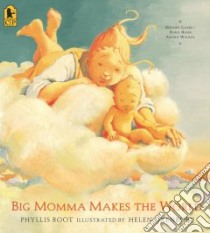 Big Momma Makes the World libro in lingua di Root Phyllis, Oxenbury Helen (ILT)