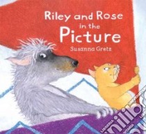 Riley And Rose In The Picture libro in lingua di Gretz Susanna