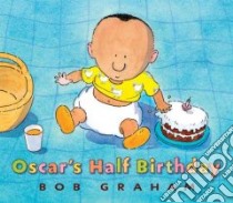 Oscar's Half Birthday libro in lingua di Graham Bob, Graham Bob (ILT)