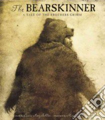 The Bearskinner libro in lingua di Schlitz Laura Amy (RTL), Grafe Max (ILT)