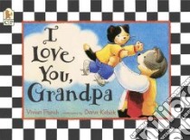 I Love You, Grandpa libro in lingua di French Vivian, Kubick Dana (ILT)