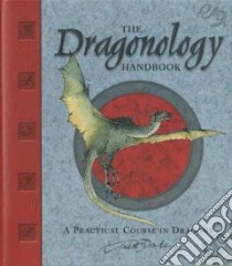 Dr. Ernest Drake's Dragonology Handbook libro in lingua di Drake Ernest, Steer Dugald (EDT)