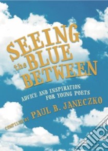 Seeing the Blue Between libro in lingua di Janeczko Paul B. (EDT)