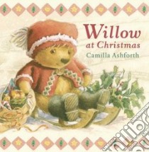 Willow At Christmas libro in lingua di Ashforth Camilla, Ashforth Camilla (ILT)