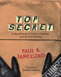 Top Secret libro in lingua di Janeczko Paul B. (EDT), Lareau Jenna (ILT)