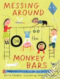 Messing Around on the Monkey Bars libro in lingua di Franco Betsy, Hartland Jessie (ILT)