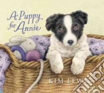 A Puppy for Annie libro in lingua di Lewis Kim, Lewis Kim (ILT)