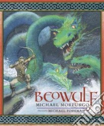 Beowulf libro in lingua di Morpurgo Michael, Foreman Michael (ILT)