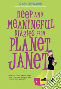 Deep And Meaningful Diaries from Planet Janet libro in lingua di Sheldon Dyan